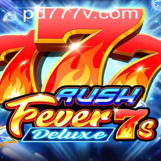RushFever7sDeluxe: Unveiling the Exciting World of PD777 Slot Gaming